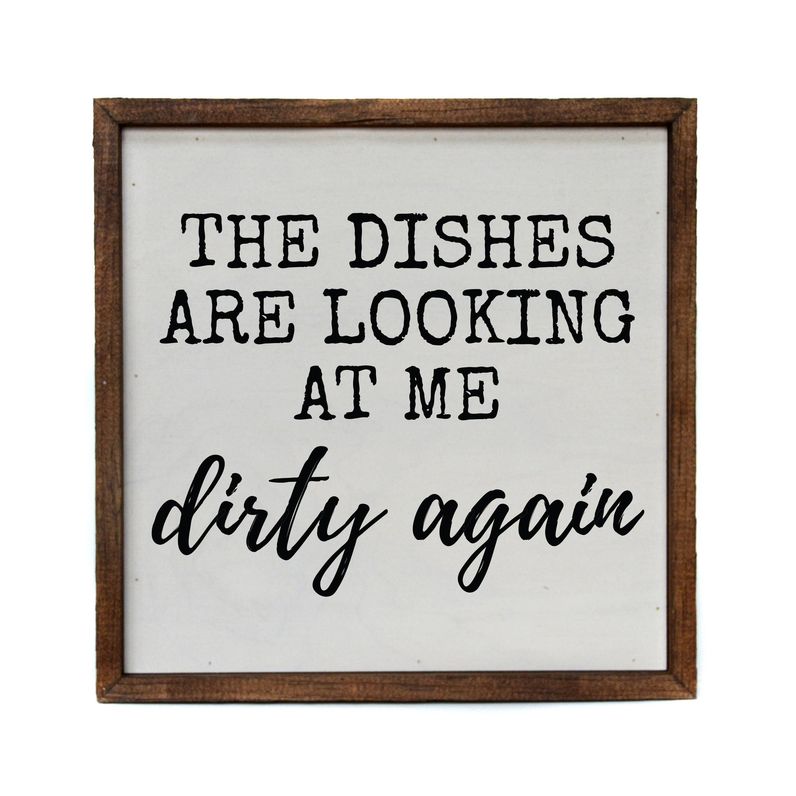 10x10 The Dishes Are Looking At Me Dirty Again Kitchen Sign | The ...